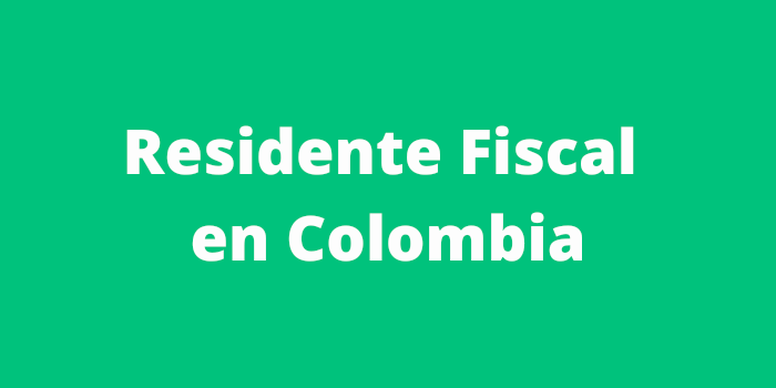 residente fiscal en colombia