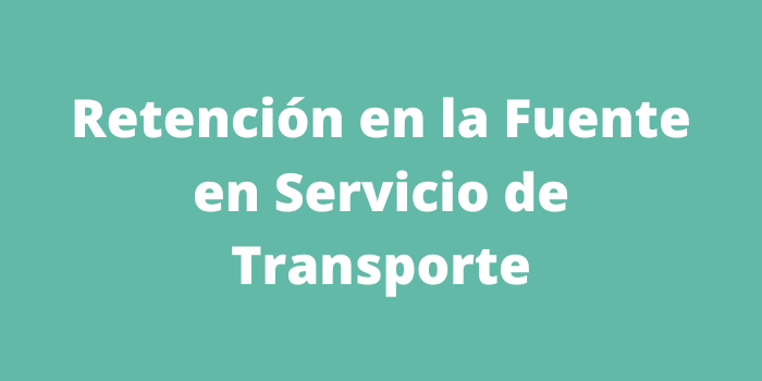 retencion en la fuente en servicio de transporteretencion en la fuente en servicio de transporte