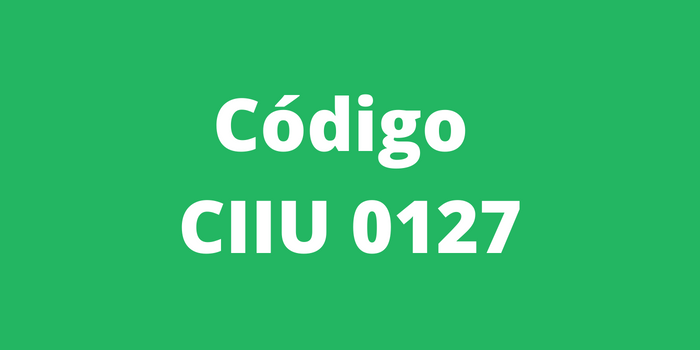 Código CIIU 0127