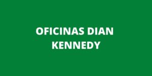 OFICINAS DIAN KENNEDY